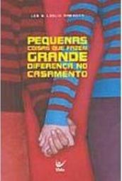 Pequenas Coisas que Fazem Grande Diferença no Casamento
