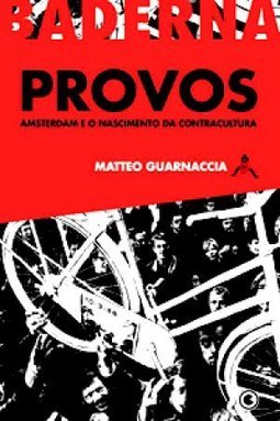 Provos: Amsterdam e o Nascimento da Contracultura
