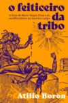 O feiticeiro da tribo: a farsa de Mario Vargas Llosa e do neoliberalismo na América Latina