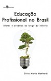 Educação profissional no Brasil: Atores e cenários ao longo da história