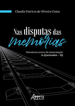 Nas disputas das memórias: narrativas acerca da emancipação de Queimados - RJ