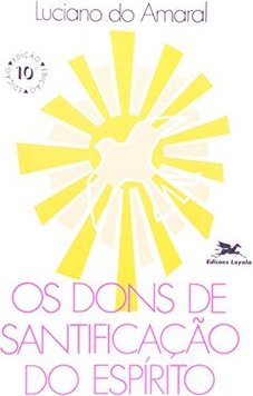 Os Dons de Santificação do Espírito