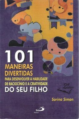 101 Maneiras Divertidas para Desenvolver a Habilidade de Raciocínio...