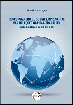 Responsabilidade social empresarial nas relações capital/trabalho: lógicas institucionais em ação