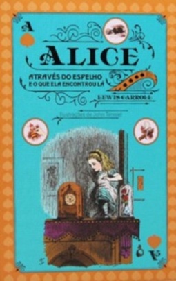Alice Através do Espelho (As aventuras de Alice no País das Maravilhas #2)