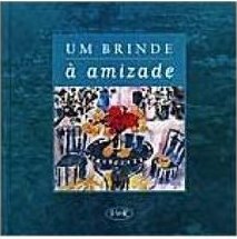 Brinde à Amizade, Um
