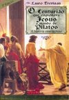 O Centurião que Espionava Jesus a Mando de Pilatos