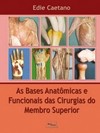 As bases anatômicas e funcionais das cirurgias do membro superior