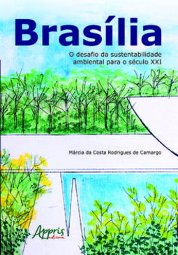 Brasília: o desafio da sustentabilidade ambiental para o século XXI