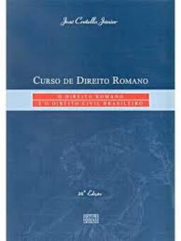 Curso de Direito Romano: o direito romano e o direito civil brasieliro