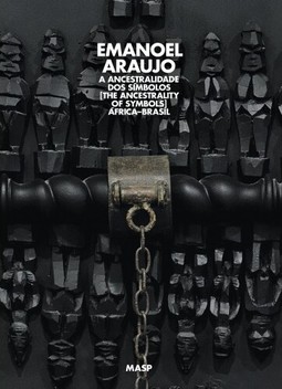 Emanoel Araújo, a ancestralidade dos símbolos: África–Brasil