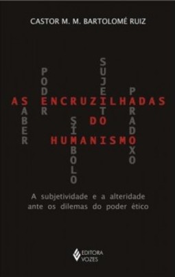 As encruzilhadas do humanismo: a subjetividade e a alteridade ante os dilemas do poder ético