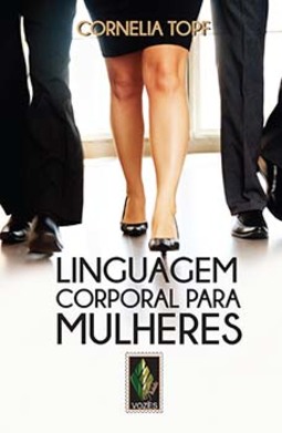 Linguagem corporal para mulheres: apresentação segura e autoconfiante