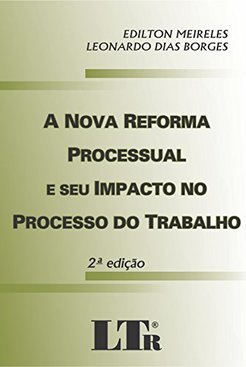 A Nova Reforma Processual e Seu Impacto no Processo Trabalho