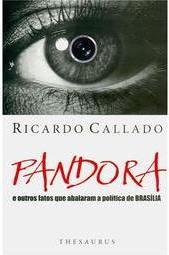 Pandora e os Outros Fatos Que Abalaram a Política de Brasília