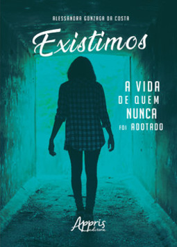 Existimos: a vida de quem nunca foi adotado