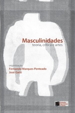Masculinidades: teoria, crítica e artes