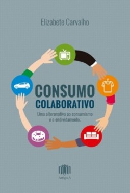 Consumo colaborativo: Uma alternativa ao consumismo e o endividamento