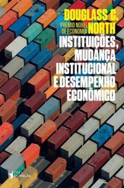 Instituições, mudança institucional e desempenho econômico