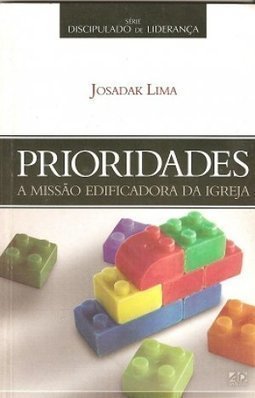 Prioridades: a Missão Edificadora da Igreja
