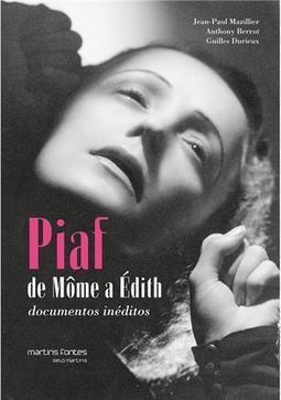 Piaf: De Môme a Édith: documentos inéditos