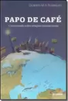 PAPO DE CAFE CONVERSANDO