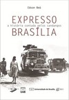 Expresso Brasília: a história contada pelos candangos