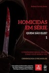 Homicidas em série - Quem são eles?