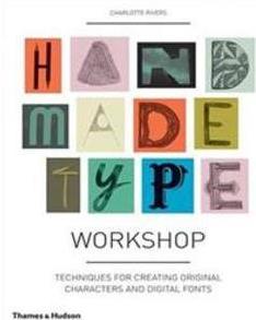 HANDMADE TYPE WORKSHOP: TECHNIQUES FOR...FONTS
