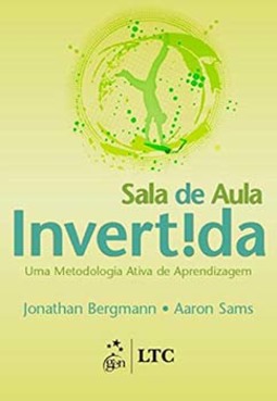 Sala de aula invertida: Uma metodologia ativa de aprendizagem