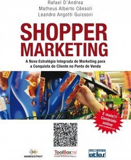 Shopper marketing: A nova estratégia integrada de marketing para a conquista do cliente no ponto de venda