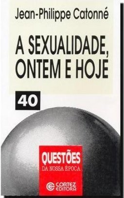 A Sexualidade, Ontem e Hoje