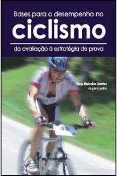 BASES PARA O DESEMPENHO NO CICLISMO - DA AVALIAÇÃO À ESTRATÉGIA DE PROVA