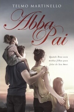 Abba Pai - quando Deus usou minhas filhas para falar do seu amor