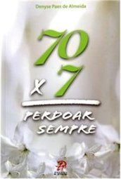 70 x 7 = Perdoar Sempre
