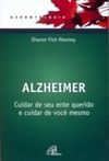 Alzheimer - Cuidar de seu ente querido e cuidar de você mesmo (Gerontologia)