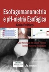 Esofagomanometria e pH-metria esofágica: guia prático