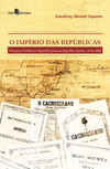 O império das repúblicas: projetos políticos republicanos no Espírito Santo (1870-1908)