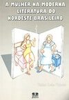 A Mulher na Moderna Literatura do Nordeste Brasileiro