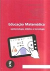 Educação matemática: epistemologia, didática e tecnologia