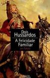 DOIS HUSSARDOS / A FELICIDADE FAMILIAR
