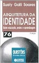 Arquitetura da Identidade: Sobre Educação, Ensino e Aprendizagem
