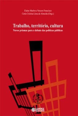 Trabalho, Território, Cultura: Novos Prismas Para o Debate das...