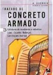 Tratado de Concreto Armado - 3: Estruturas de Resistências e Indús...