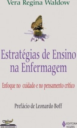 Estratégias de ensino na enfermagem: enfoque no cuidado e no pensamento crítico