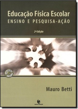 Educacao Fisica Escolar: Ensino E Pesquisa-Acao         2? Edicao
