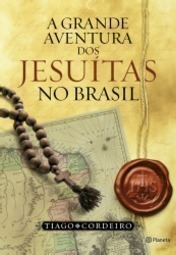 A Grande Aventura Dos Jesuítas No Brasil