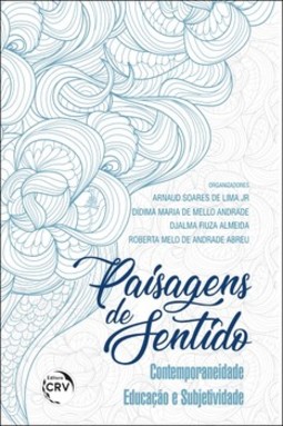 Paisagens de sentido: contemporaneidade, educação e subjetividade