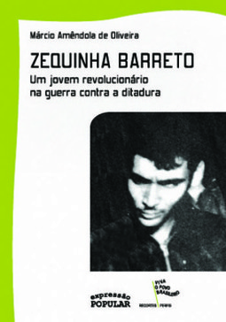 Zequinha Barreto: um jovem revolucionário na guerra contra a ditadura