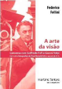 A arte da visão: Conversa com Godoffredo Fofi e Gianni Volpi. Com oito fotografias de Paul Ronald feitas no set de 8 ½
